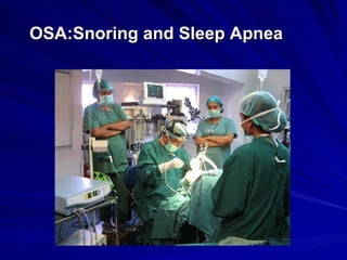 OSA:Snoring and Sleep Apnea
 