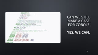 COBOL at 65 - Can we still make a case for COBOL? | PPTX