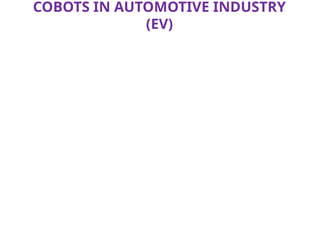 COBOTS for industrial applications Collaborative Robots (Cobots) are ...