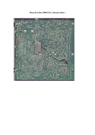 Placa do Cobra 2000 GTL, vista por baixo :
 