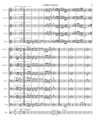 &
&
&
&
&
&
&
&
&
?
?
?
?
ã
b
b
b
b
b
b
bb
b
bb
b
bbb
bbb
..
..
..
..
..
..
..
..
..
..
..
..
..
..
..
..
..
..
..
..
..
..
..
..
..
..
..
..
A. Sx. 1
A. Sx. 2
T. Sx. 1
T. Sx. 2
B. Sx.
Bb Tpt. 1
Bb Tpt. 2
Bb Tpt. 3
Bb Tpt. 4
Tbn. 1
Tbn. 2
Tbn. 3
Tuba
Perc.
17 1
Œ ‰ J
œ>
1
Œ ‰ J
œ>
1
Œ ‰ J
œ>
1
Œ ‰ J
œ>
1
Œ ‰ J
œ>
17 1
‰ œ> œ œ œ
>
1
‰ œ>
œn œ œ
>
1
‰ œ
>
œ# œ œ
>
1
‰ œ
> œ œ œ
>
1
‰
œ> œ œ œ>
1
‰
œ> œn œ œ>
1
‰ œ> œ# œ œ
>
1
Œ œ œ
17 1
Œ z z
Œ z
2
∑
2
∑
2
∑
2
∑
2
Œ œ> œ œ>
2
Œ
œ> œ œ>
2
Œ œ> œ œ>
2
Œ œ> œ œ
>
2
Œ œ
>
œ œ
>
2
Œ
œ> œ œ>
2
Œ œ> œ œ>
2
Œ
œ> œ œ>
2
Œ œ> œ œ>
2
∑
RITMO
∑
∑
∑
∑
œ œ>
œ œ
>
œ œ> œ œ>
œ œ>
œ œ>
œ œ
>
œ œ
>
œ œ
> œ œ
>
œ œ> œ œ>
œ œ>
œ œ>
œ œ> œ œ>
œ œ>
œ œ
>
∑
∑
∑
∑
∑
œ
œb>
œ œb>
œ œ>
œ œb
>
œ œb
>
œ œb>
œ œb>
œ œb>
œ
œb>
∑
≈ œ œœ
œ
≈ œ œœ
œ
≈ œ œœ
œ
≈ œ œœ
œ
J
œ ‰ Œ
œ œ œœ
œ
œ œ œœ
œ
œ œ œœ
œ
œ
œ œœ
œ
œ œ œœ
œ
œ œ œœ
œ
œ œ œœ
œ
J
œ ‰ Œ
∑
‰ J
œ>
≈
œ œ#
‰ J
œ>
≈
œ œ#
‰ J
œ>
≈œ œn
‰ J
œ>
≈œ œn
‰
J
œ>
≈
œ œ#
‰ J
œ>
Œ
‰
J
œ>
Œ
‰
j
œ
>
Œ
‰
j
œ
>
Œ
‰ J
œ>
Œ
‰ J
œ>
Œ
‰ J
œ>
Œ
‰ J
œ>
Œ
‰ j
z ‰ j
z
‰ J
z ‰ J
z
œ œ œ>œœœ
œ œ œ>œœœ
œ œ œ
>
œœœ
œ œ œ
>
œœœ
œ œ œ>œœœ
∑
∑
∑
∑
∑
∑
∑
œ œ œ
∑
RITMO
œ ≈œ œ
œ ≈œ œ
œ
≈œ œ
œ
≈œ œ
œ ≈
œ œ
‰ J
œ>
Œ
‰
J
œ
>
Œ
‰ j
œ
>
Œ
‰ j
œ
>
Œ
‰ J
œ>
Œ
‰
J
œ>
Œ
‰ J
œ>
Œ
œ œ
∑
œœ œ>
œœ œ
œœ œ>
œœ œ
œœ œ
>œœ œ
œœ œ
>œœ œ
œœ œ>
œœ œ
∑
∑
∑
∑
∑
∑
∑
œ œ œ
∑
œ ≈œ œ
œ ≈œ œ
œ
≈œ œ
œ
≈œ œ
œ ≈œ œ
‰
J
œ>
Œ
‰ j
œ
>
Œ
‰ j
œ
>
Œ
‰ j
œ
>
Œ
‰ J
œ>
Œ
‰
J
œ>
Œ
‰
J
œ>
Œ
œ œ
∑
3COBRA CRIADA
 