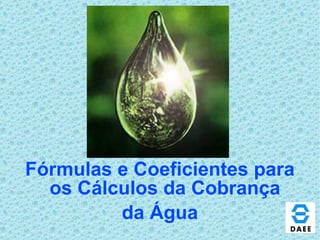 Fórmulas e Coeficientes para os Cálculos da Cobrança da Água 