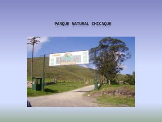 PARQUE NATURAL CHICAQUE