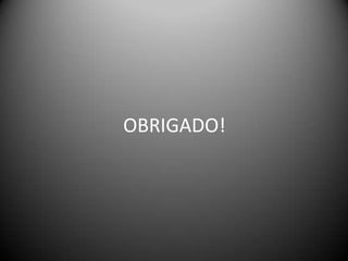 OBRIGADO!
 
