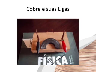 Cobre e suas Ligas
 