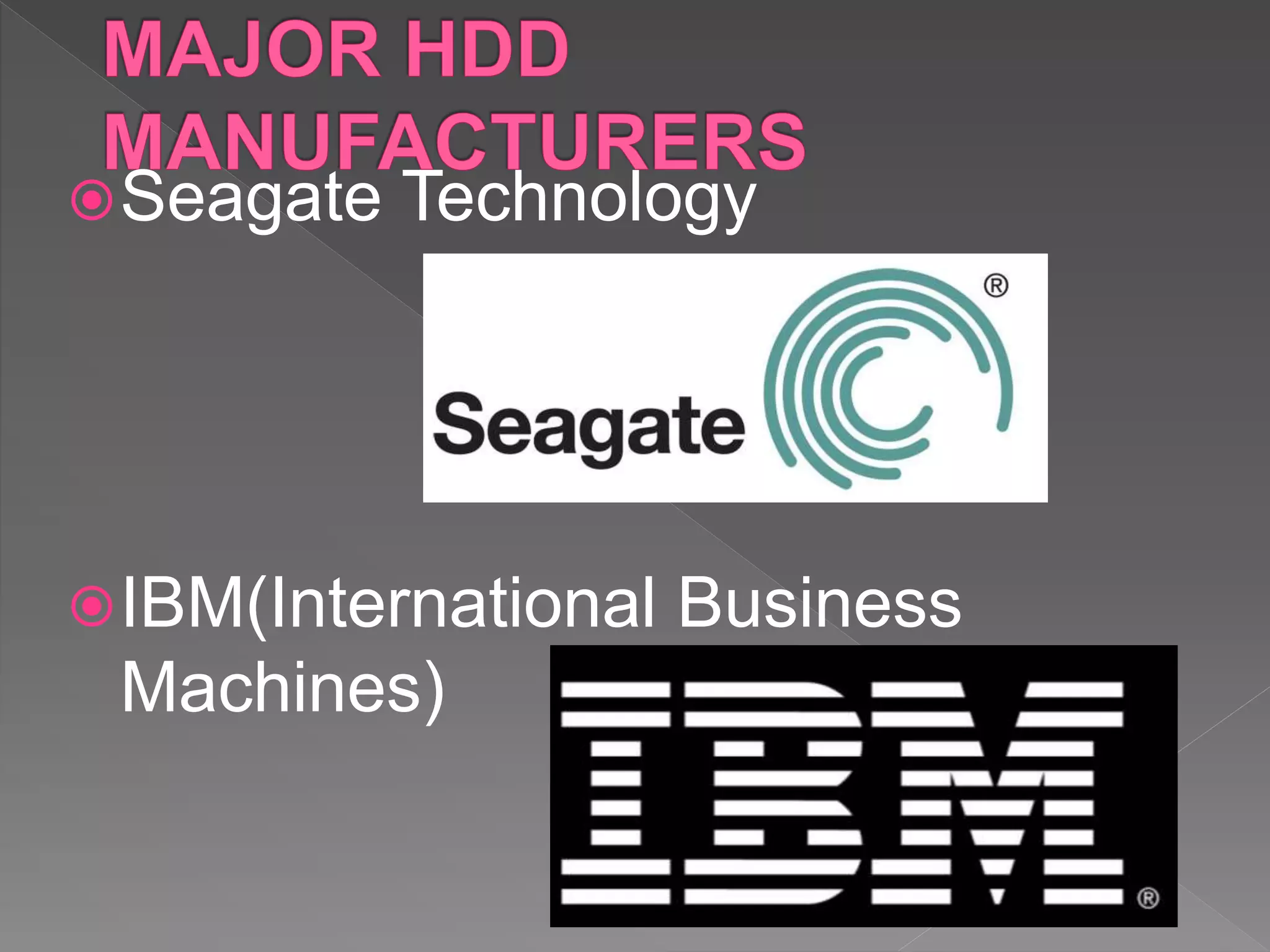 Seagate Technology
IBM(International Business
Machines)
 