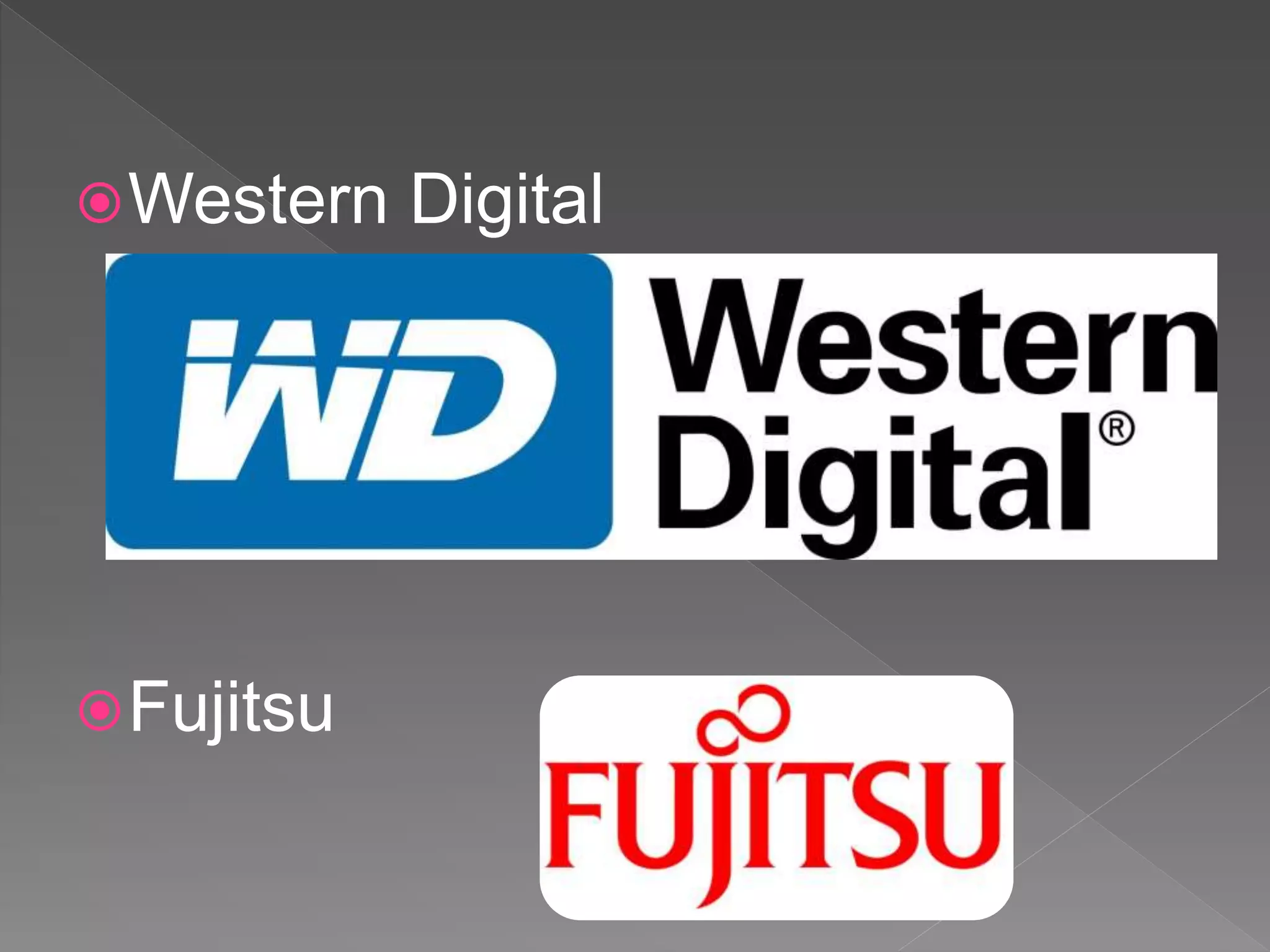 Western Digital
Fujitsu
 
