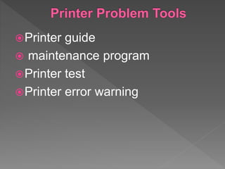 Printer guide
 maintenance program
Printer test
Printer error warning
 