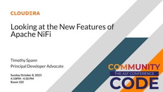 Looking at the New Features of
Apache NiFi
Timothy Spann
Principal Developer Advocate
Sunday October 8, 2023
4:10PM - 4:50 PM
Room 102
 