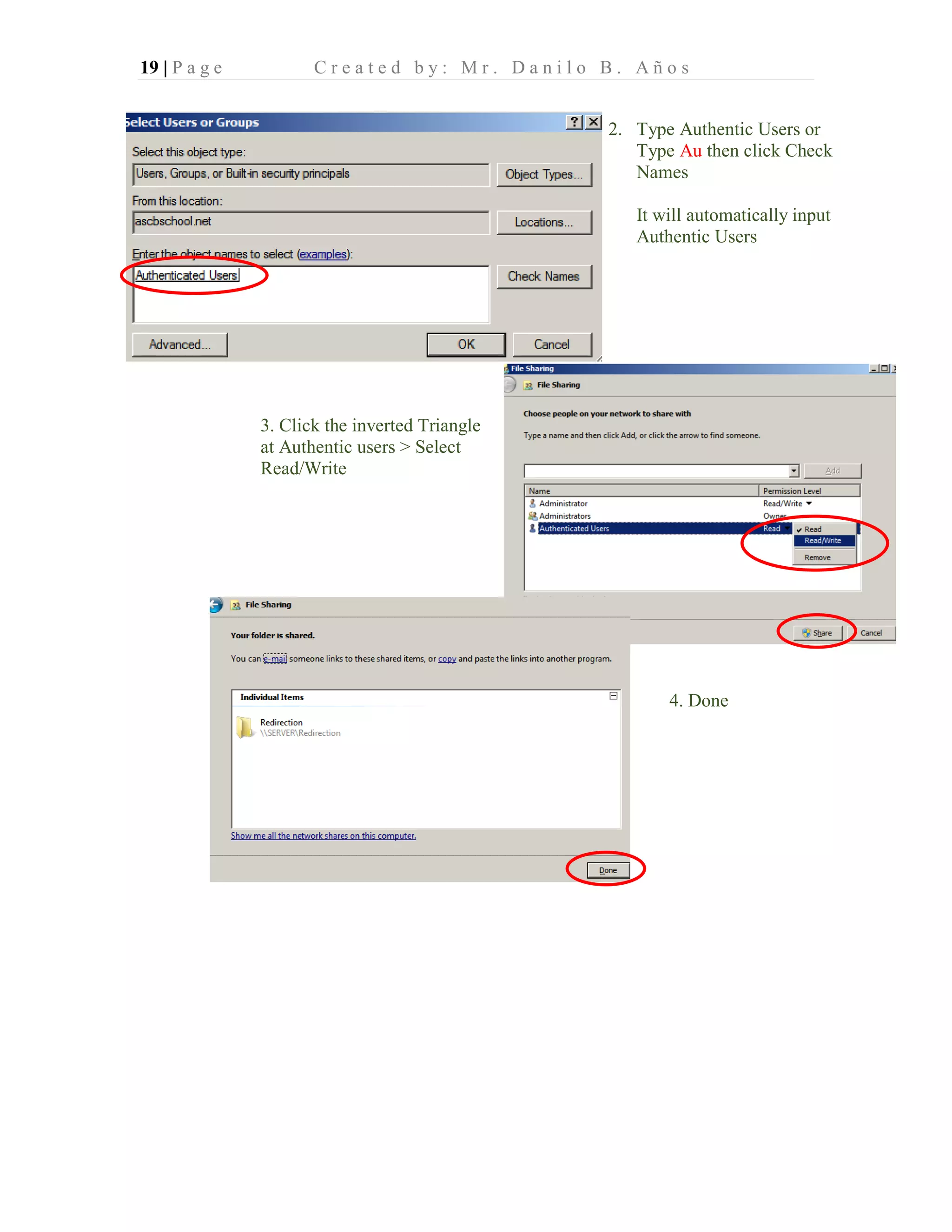 19 | P a g e C r e a t e d b y : M r . D a n i l o B . A ñ o s
2. Type Authentic Users or
Type Au then click Check
Names
It will automatically input
Authentic Users
3. Click the inverted Triangle
at Authentic users > Select
Read/Write
4. Done
 