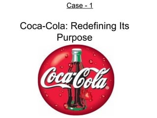 Coca-Cola: Redefining Its Purpose Case - 1 