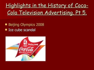 Highlights in the History of Coca-Cola Television Advertising. Pt 5. Beijing Olympics 2008  Ice cube scandal 