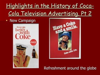 Highlights in the History of Coca-Cola Television Advertising. Pt 2 New Campaign Refreshment around the globe 