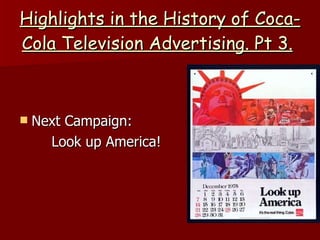 Highlights in the History of Coca-Cola Television Advertising. Pt 3.   Next Campaign: Look up America! 
