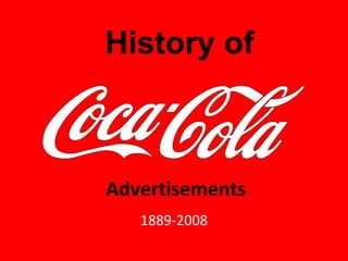 1889-2008 Advertisements  History of  