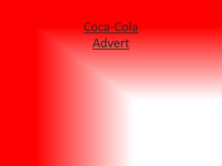 Coca-Cola
 Advert
 