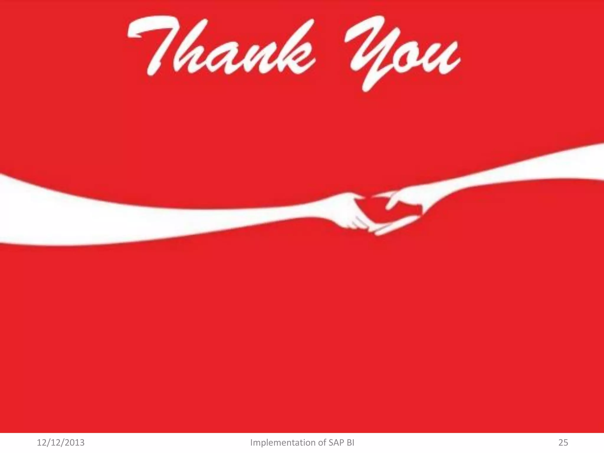 12/12/2013

Implementation of SAP BI

25

 