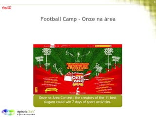 Football Camp – Onze na área Onze na Área Contest: the creators of the 11 best slogans could win 7 days of sport activities. 