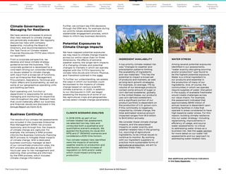 38
The Coca–Cola Company 2020 Business  ESG Report
WATER STRESS
Among several potential exposures
identified in our assessments,
“water scarcity disrupting sourcing
and/or production” was found to
be the highest potential exposure.
Water is a critical ingredient to
our products and essential in
the production of many of our
ingredients. And, of course, the
communities in which we operate
require supplies of water. Disruption
in the supply of available freshwater
would create challenges across
our value chains. For example,
the assessment indicated that
approximately $946 million of
annual revenue is dependent upon
bottling facilities in India that
operate in areas considered to have
high baseline water stress. For this
reason, building climate resilience
into our water strategy—including
replenishing, improvements in
efficiency of usage, and source
water assessments—is critical
to addressing water stress as a
business risk. See the water section
for more detail on our water risk
assessments and our approach to
addressing water-related risks.
INGREDIENT AVAILABILITY
A top priority climate-related risk
was “changes to weather and
precipitation patterns limiting
the availability of ingredients
and raw materials.” This has the
potential to impact a broad set
of products and markets, as well
as long-term growth strategies.
For example, on average, 71% by
volume of our beverage products
contain some amount of sugar or
corn-derived sweetener, globally.
In the United States, our products
use corn-derived sweeteners
and a significant portion of our
product portfolio is dependent on
the production of U.S.-grown corn.
If this commodity is negatively
impacted by climate change, the
total estimated revenue amount
impacted ranges from $1.6 billion
to $4.6 billion annually.
We consider these climate change
impacts, and the associated
impacts on water scarcity and
weather-related risks in the growing
(i.e., sourcing) of agricultural
ingredients, to be critical issues to
continue to monitor. By working
with our ingredient suppliers to
practice more sustainable forms of
agricultural production, we aim to
address these risks.
CLIMATE SCENARIO ANALYSIS
In 2018-2019, as part of our
climate-related risk assessment,
we selected two key risks and
conducted both a qualitative and
quantitative scenario analysis. We
applied the Business As Usual (IEA
NPS) and 2° (REMIND) scenarios and
considered a 2030 time horizon.
Two climate-related risks identified
were the impacts of extreme
weather events on production and
distribution; and the increase of
regulation on GHG and/or water,
which could impact pricing and
production.
Our
Company
Chairman
 CEO
Message
Our
Priorities 
Progress
Our Response
to COVID-19
Contents Our Portfolio/
Reducing
Added Sugar
Water
Leadership
World
Without
Waste
Sustainable
Agriculture
People 
Communities
Operations
Highlights
Data
Appendix
Reporting
Frameworks
 SDGs
Climate
See additional performance indicators
in the Data Appendix.  
Climate Governance:
Managing for Resilience
We have several processes to ensure
that risks relevant to climate change
are periodically evaluated. We regularly
discuss top risks with company
leadership, including the Board of
Directors, and recommendations from
the Task Force on Climate-related
Financial Disclosures (TCFD) also inform
our approach.
From a corporate perspective, we
develop and issue climate strategy
guidance across the business. This
corporate guidance is developed by a
core team driving our corporate strategy
on issues related to climate change,
with input from a broad set of functions,
such as Enterprise Risk Management,
Procurement, Operations, Technical and
Public Affairs and Sustainability, as well as
some of our geographical operating units
and bottling partners.
Each operating unit, function or
department is responsible for actively
managing and monitoring its respective
risks throughout the year. Relevant risks
that could materially affect our business
and financial results are disclosed in the
Annual Report on Form 10-K.
Business Continuity
The results of our climate risk assessments
are included in the corporate Enterprise
Risk Management (ERM) risk process
taxonomy, and through this, the impacts
of climate change are captured. For
example, the company’s ERM process
informs the Business Continuity Planning
(BCP) process to mitigate these impacts
of climate change. With a dedicated
business continuity manager at each
of our concentrate production sites, the
BCP process allocates at least 6,000
hours per year to risk management and
planning; their priorities are informed
by the ERM process, which includes
climate-change information.
Further, we connect key ESG decisions
through the ERM lens, for example during
our priority issues assessment and
stakeholder engagement process, which
helps to inform key business decisions.
Potential Exposures to
Climate Change Impacts
We have mapped potential exposures
we may have to climate change impacts
across our entire value chain on three
dimensions: the effects of extreme
weather events; the longer-term impacts
of a changing climate; and potential
changes to markets in which we operate,
aligned with the TCFD’s taxonomy for
climate risks (Acute and Chronic Physical,
and Transition) outlined in the index.
To further our understanding, we assess
the ways in which our business could
be exposed to the impacts of climate
change based on various scientific
climate scenarios. In 2020, in addition
to our disclosures in CDP, we began
assessing the exposure of some of our
key agricultural crops and geographies,
across select climate change parameters.
 