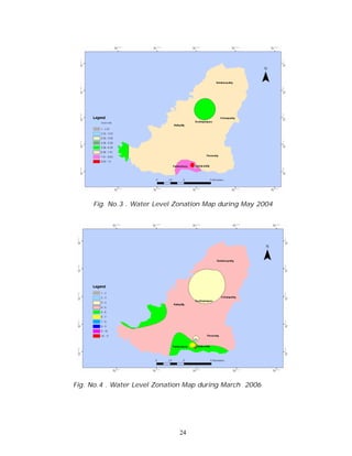 Fig. No.3 . Water Level Zonation Map during May 2004




Fig. No.4 . Water Level Zonation Map during March 2006




                              24
 