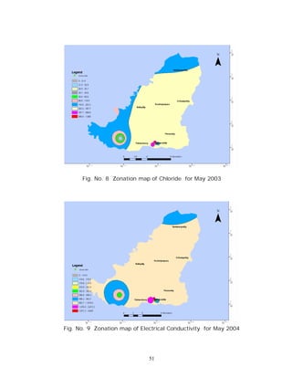 Fig. No. 8 Zonation map of Chloride for May 2003




Fig. No. 9 Zonation map of Electrical Conductivity for May 2004




                              51
 