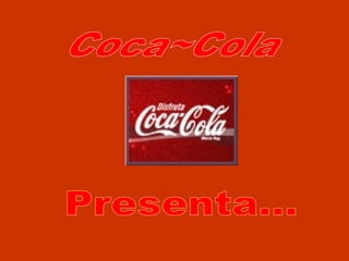 Coca~Cola Presenta... 