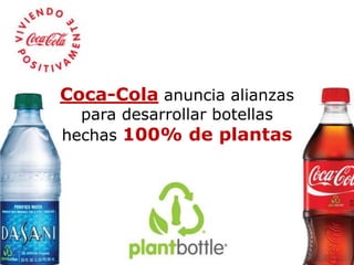 Coca-Cola anuncia alianzas
  para desarrollar botellas
hechas 100% de plantas
 