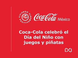Coca-Cola celebró el
  Día del Niño con
  juegos y piñatas
 