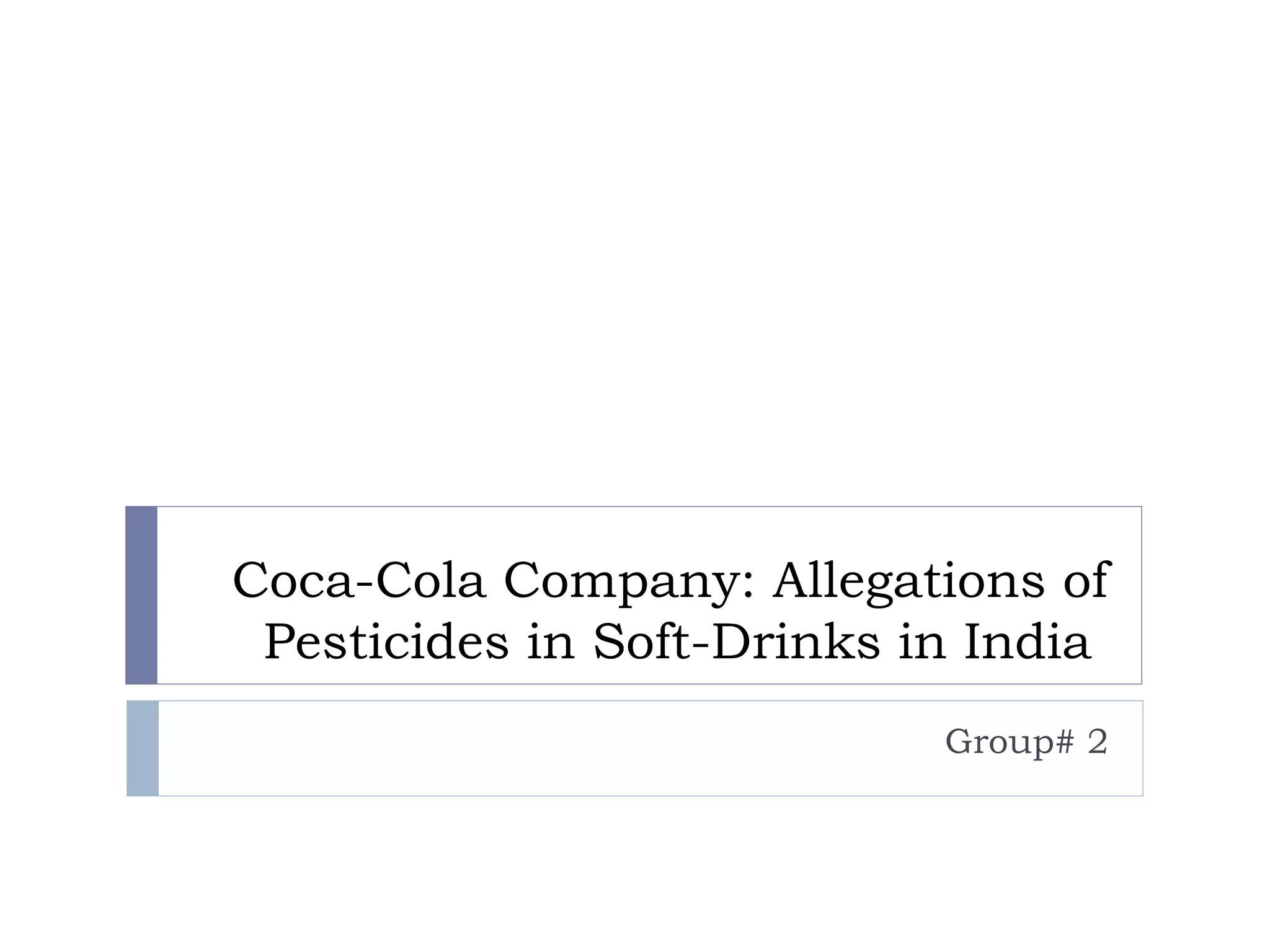 CocaCola Company Allegations of Pesticides in SoftDrinks in India PPT