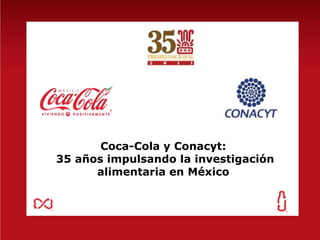 Coca-Cola y Conacyt: 35 años impulsando la investigación  alimentaria en México 