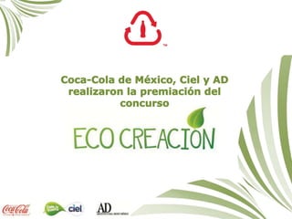 Coca-Cola de México, Ciel y AD realizaron la premiación del concurso  