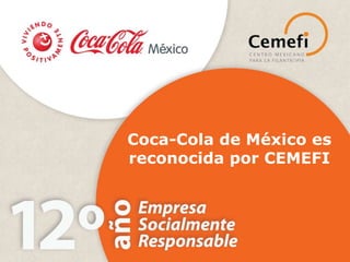 Coca-Cola de México es
reconocida por CEMEFI
 