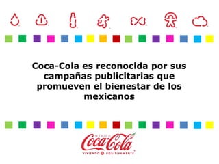 Coca-Cola es reconocida por sus campañas publicitarias que promueven el bienestar de los mexicanos 