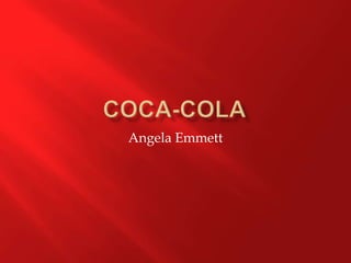 Coca-Cola  Angela Emmett 