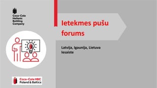 Latvija, Igaunija, Lietuva
Iesaiste
Ietekmes pušu
forums
 