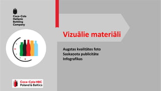 Augstas kvalitātes foto
Saskaņota publicitāte
Infografikas
Vizuālie materiāli
 