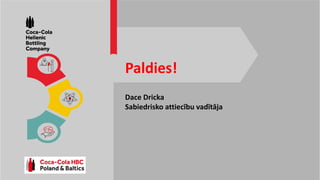 Paldies!
Dace Dricka
Sabiedrisko attiecību vadītāja
 
