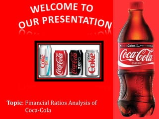 Topic: Financial Ratios Analysis of
Coca-Cola 1
 
