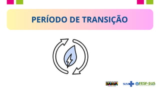 PERÍODO DE TRANSIÇÃO
 