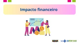 Impacto financeiro
 
