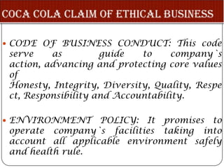  CODE OF BUSINESS CONDUCT: This code
 serve    as         guide   to     company`s
 action, advancing and protecting core values
 of
 Honesty, Integrity, Diversity, Quality, Respe
 ct, Responsibility and Accountability.

 ENVIRONMENT      POLICY: It promises to
 operate company`s facilities taking into
 account all applicable environment safely
 and health rule.
 