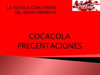 COCACOLA
PRECENTACIONES
 