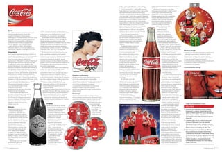 Rynek
Coca-Cola to największy na świecie producent
napojów bezalkoholowych. Ponad 50%
wszystkich dostępnych dzisiaj napojów
orzeźwiających stanowią produkty Coca-Cola. Dzięki
doskonale rozwiniętemu systemowi dystrybucji
trafiają one do konsumentów w 200 krajach.
Codziennie ludzie na świecie wypijają blisko
834 mln napojów Coca-Cola (jeden napój
– około 240 ml), czyli blisko 200 mln litrów.
Pod koniec 2003 roku Coca-Cola zdobyła jedną
czwartą rynku napojów orzeźwiających w Polsce.
Osiągnięcia
Coca-Cola jest najcenniejszą marką na świecie. Jej
wartość szacowana jest na 67,4 mld dolarów według
rankingu Interbrand. Charakterystyczny znak
Coca-Cola można zobaczyć zarówno na
gigantycznych billboardach w centrach światowych
metropolii, takich jak Nowy Jork czy Londyn, jak
i w odludnych egzotycznych zakątkach Afryki,
Ameryki Południowej i Azji. Sukces firmy Coca-Cola
polega na umiejętności jednoczesnego działania na
skalę globalną i doskonałego dostosowania się do
specyfiki każdego lokalnego rynku. Podejście, które
wyraża się w zdaniu: „Myśl globalnie, działaj lokalnie”,
jest kwintesencją strategii marketingowej firmy.
Coca-Cola jest najstarszym i stałym sponsorem
igrzysk olimpijskich. Po raz pierwszy pojawiła się na
igrzyskach w 1928 roku podczas IX Olimpiady Letniej
w Amsterdamie, kiedy tysiąc skrzynek z napojem
dostarczono ekipie olimpijskiej Stanów
Zjednoczonych. Zgodnie z tą tradycją
Coca-Cola była sponsorem Igrzysk
w Atenach w 2004 roku,
współuczestnicząc również w organizacji
Sztafety Pochodni Olimpijskiej.
Coca-Cola była także obecna na
pierwszych Mistrzostwach Świata w Piłce
Nożnej w Urugwaju w 1930 roku.
Od 1978 roku jest oficjalnym sponsorem
wszystkich kolejnych Mistrzostw Świata.
Dziś trudno jest wyobrazić sobie
największe imprezy sportowe bez
udziału Coca-Cola.
Historia
Oryginalną recepturę Coca-Cola
– sekretną formułę napoju
– opracował w 1886 roku John
Pemberton, farmaceuta z Atlanty,
który przez pierwsze dwa lata sam
sprzedawał swój produkt. Sprzedaż
w 1886 roku wynosiła średnio
dziewięć szklanek napoju dziennie.
Już w początkowym okresie siła
oddziaływania marki była
ogromna. Partner Pembertona,
Frank M. Robinson, nazwał napój
„Coca-Cola”, gdyż uznał, że dwie
litery C będą dobrze wyglądać
w reklamie. W 1888 roku prawa
do napoju Coca-Cola odkupił inny
aptekarz z Atlanty – Asa G. Candler,
który założył firmę The Coca-Cola
Company.
Słynne logo Coca-Cola zostało
zarejestrowane jako znak
towarowy w 1893 roku.
Candler, który był geniuszem marketingowym,
rozpowszechnił ten znak bardzo skutecznie poprzez
umieszczanie go na niezliczonej ilości innych
produktów, m.in. na zegarach i żyrandolach.
Na początku XX wieku popularność napoju
wzrosła do tego stopnia, że Coca-Cola stała się
najczęściej kopiowaną marką na rynku. Żeby
zapobiec tym praktykom, projektanci stworzyli model
trudnej do podrobienia, różniącej się od innych
butelki, którą można było rozpoznać dotykiem
w ciemnościach, a nawet po rozbiciu – wnioskując
z kawałków szkła. Tak w 1915 roku powstała
oryginalna konturowa butelka Coca-Cola.
W 1919 roku The Coca-Cola Company kupiła
grupa inwestorów zarządzana przez bankiera
z Atlanty Ernesta Woodruffa. Strategia marketingowa
nowego zarządu opierała się na zapewnieniu
powszechnej dostępności produktu. Zasada
wyrażona przez syna Ernesta, Roberta Woodroofa
słowami: „Coca-Cola zawsze powinna znajdować się
na wyciągnięcie ręki spragnionego konsumenta”,
nie zmieniła się do dzisiaj.
Po raz pierwszy nowy wariant marki pojawił się
w roku 1982. Była to Coca-Cola light, która
natychmiast odniosła rynkowy sukces.
Już po dwóch latach Coca-Cola light była trzecim
najczęściej sprzedawanym napojem w USA.
W Polsce Coca-Cola pojawiła się w roku 1957
na Targach Poznańskich. Jednak do lat 70. dostępna
była tylko w sklepach Pewexu i Baltony oraz znana
z opowieści Polaków podróżujących za
zachodnią granicę. Produkcję Coca-Cola
rozpoczęto w Polsce w 1972 roku, kiedy to
Browar Warszawski uzyskał licencję na
rozlewanie napoju.
Pierwszej bezpośredniej inwestycji Coca-Cola
dokonała w Polsce w 1991 roku. Od tego czasu
łączne inwestycje firmy i jej autoryzowanych
rozlewni wyniosły około 500 mln dolarów.
Dzisiaj Coca-Cola posiada trzy zakłady
rozlewnicze i największą sieć dystrybucji
spośród wszystkich producentów napojów
w kraju.
Produkt
Firma Coca-Cola oferuje szeroką
gamę napojów bezalkoholowych,
z których najpopularniejsza jest
oczywiście Coca-Cola. Inne
produkty to gazowane napoje
owocowe, wody mineralne, soki,
napoje izotoniczne oraz
energetyczne, trafiające
w upodobania smakowe różnych
grup konsumentów na
wszystkich kontynentach.
Coca-Cola występuje dzisiaj na
świecie w kilku wariantach: bez
cukru – Coca-Cola light
(w niektórych krajach znana
jako Diet Coke), o smaku
wiśniowym – Cherry Coke
lub waniliowym – Vanilla
Coke, a także w wersji
bezkofeinowej.
Dokładna receptura
słynnego produktu
pozostaje ściśle strzeżoną
tajemnicą firmy.
Ostatnie wydarzenia
W 2003 roku firma rozpoczęła dystrybucję napoju
Coca-Cola w opakowaniach z nową grafiką.
Wprowadzenie nowych etykiet miało na celu połączenie
tradycji z nowoczesnością – podkreślenie związku
Coca-Cola ze zmieniającym się światem
i oczekiwaniami konsumentów. Do stosowanej
niegdyś fali dodano więc serię kolejnych
dynamicznie połączonych wstęg z prześwitującym
żółtym kolorem.
Promocja
Historia promocji produktu ma długą tradycję.
Pierwszą reklamą zewnętrzną był namalowany farbą
olejną szyld nad apteką, z napisem „Delicious and
refreshing”. Z biegiem lat
hasła reklamowe napoju
Coca-Cola ulegały
zmianom. Wśród
nich pojawiły się
m.in. „Drink
Coca-Cola” – 1886,
„Refresh Yourself”
– 1924, „It’s a real
28 SUPERBRANDS POLSKA
thing” – 1969, „Coke adds life” – 1976, „Always
Coca-Cola” – 1993 oraz „Life tastes good” – 2001.
„Coca-Cola to jest to” – tak brzmiało pierwsze
hasło reklamowe Coca-Cola w Polsce. Jego autorką
była Agnieszka Osiecka, której pomysł wygrał
z hasłami wymyślonymi przez Melchiora Wańkowicza:
„Yes Coca-Cola” i „Coca-Cola is coming”. Slogan ten
funkcjonował w Polsce przez wiele lat, a także został
wykorzystany w innych krajach. Drugim polskim
hasłem było „Zawsze Coca-Cola”, które zostało
wprowadzone w 1993 roku. Polską wersję kolejnego
hasła reklamowego „Coca-Cola. Co za radość”
(„Coca-Cola. Enjoy”) stworzył prof. Jerzy Bralczyk.
Kampania reklamowa pod tym hasłem
przeprowadzona w 2000 roku zachęcała do
czerpania radości z picia Coca-Cola, oferującej
niezapomniane doznania zmysłowe.
Coca-Cola stara się dotrzeć do
konsumentów, angażując się w wydarzenia
dla nich ważne. Szczególnie istotne są
zainteresowania młodych ludzi, dlatego
kampanie promocyjne marki opierają się
głównie na dwóch filarach: muzyce
i sporcie.
Przykładem działań związanych
z muzyką była przeprowadzona
kilkakrotnie we współpracy z MTV
kampania promocyjna, podczas której
Coca-Cola przygotowywała
pięć rodzajów płyt, każdą z innym
gatunkiem muzyki. W 2003 roku
atrakcją muzycznej promocji był
specjalny pociąg pod hasłem
„Pociąg do muzyki”. W składzie
pociągu było pięć wagonów,
dokładnie tyle, ile rodzajów muzyki
znalazło się na wydanych
równocześnie promocyjnych
krążkach. W każdym wagonie czekał
inny didżej, prowadzący
niepowtarzalną imprezę. Akcja objęła
13 polskich miast, a konsumenci
odebrali 700 tys. płyt z muzyką
Coca-Cola.
W 2003 roku Coca-Cola
przygotowała konkurs dla miłośników
muzycznych rytmów Chihuahua
Show. Zadaniem uczestników było
stworzenie zespołu składającego się
z 2–5 osób, który miał odegrać lub
odśpiewać własną interpretację
przeboju Chihuahua. Występy
najlepszych grup zostały nagrane
profesjonalną kamerą.
Z najciekawszych filmów
stworzono kompilację – 12 występów,
na które, za pomocą SMS-ów,
głosowali widzowie MTV. Zwycięski
zespół wyjechał na koncert Coca-Cola Live @ MTV
do Rzymu.
W kampanii muzycznej w roku 2004,
odbywającej się pod hasłem „Wejdź w rytm”,
ulicami pięciu miast Polski przez pięć
weekendów stycznia i lutego jeździł
klubowy autobus Coca-Cola, na pokładzie
którego odbywała się impreza w rytm
przebojów z płyt Coca-Cola, miksowanych
przez znanego didżeja. Autobusem
można było dojechać bezpłatnie do
wybranych klubów w miastach,
gdzie odbywała się akcja.
Zgodnie z ideą
wspierania sportu
i aktywności fizycznej,
Coca-Cola jest obecna na
polskiej scenie piłkarskiej,
organizując ogólnokrajowy
młodzieżowy turniej piłkarski
Coca-Cola Cup dla uczniów szkół
podstawowych i gimnazjalnych.
Jest to największe przedsięwzięcie
tego typu w Polsce i jedno z większych
w Europie. Coca-Cola Cup wystartował
w marcu 1999 roku, angażując tysiąc
drużyn z całego kraju. Od tego czasu
liczba uczestniczących drużyn
z każdym rokiem wzrasta.
W 2004 roku do rozgrywek zgłosiło
się prawie 4,5 tys. drużyn, co
oznacza udział około 50 tys.
młodych ludzi. Od 2002 roku
turniejowi patronują Polski Związek
Piłki Nożnej oraz Ministerstwo
Edukacji Narodowej i Sportu.
Zainteresowanie wyrażają również
media oraz władze lokalne
wspierające działania, które
propagują aktywny styl życia
wśród młodzieży.
W Polsce wielką popularnością
wśród konsumentów cieszą się
promocje „Zbierz a otrzymasz”.
Coca-Cola co roku organizuje takie
akcje, oferując setki tysięcy nagród.
Przeprowadzona w lecie 2004 roku
Sportowa Gorączka nawiązywała do
dwóch ważnych wydarzeń
sportowych sezonu: Piłkarskich
Mistrzostw Europy EURO 2004 oraz
Igrzysk Olimpijskich w Atenach.
Wśród 1,5 mln nagród były
dmuchane fotele o czerwono-
czarnej kolorystyce w kształcie piłki
nożnej, a także unikalne kubki
izotermiczne z pływającymi
elementami sportowej symboliki
– piłkami i rakietami tenisowymi.
Coca-Cola prowadzi również
promocje umacniające związek
marki ze Świętami Bożego
Narodzenia. Ich symbolem jest
postać Świętego Mikołaja z butelką
Coca-Cola. Przez kilka lat firma
organizowała promocję świąteczną
pod hasłem „Poczuj Magię Świąt”.
Na konsumentów czekały miliony
nagród – misiów polarnych
Coca-Cola oraz czekoladek.
O ogromnej popularności
świątecznych promocji Coca-Cola
świadczy fakt, że do tej pory firma
rozdała około 2,5 mln misiów
polarnych. Oznacza to, że
statystycznie w co czwartym
gospodarstwie domowym w Polsce
można znaleźć misia Coca-Cola.
W świątecznej promocji Coca-Cola
Poczuj Magię Świąt 2004 pojawiła sie
nowość – pluszowe Elfiki – pomocnicy
Świętego Mikołaja. Oferta obejmowała
milion Elfików występujących
w trzech różnych postaciach.
Wartości marki
Przesłanie Coca-Cola jest uniwersalne i ponadczasowe
– oferować konsumentom orzeźwienie i radość.
Wartości marki to: optymizm, młodość ducha,
autentyczność, przyjaźń i inspiracja. Coca-Cola łączy
w sobie siłę tradycji (sekretna receptura)
z nowoczesnością, przenikającą działania inspirowane
zrozumieniem młodych konsumentów
i zmieniających się trendów.
www.cocacola.com.pl
29SUPERBRANDS POLSKA
◊ Coca-Cola jest najbardziej znanym znakiem
towarowym na świecie. Rozpoznaje go 94%
ludzi, a w Polsce nawet 97%. Coca-Cola zajmuje
drugie miejsce na liście słów, które są
powszechnie znane (pierwsze miejsce zajmuje
słowo OK).
◊ 4 sierpnia 2000 roku na budynku Universalu
w centrum Warszawy Coca-Cola zawiesiła
największą w owym czasie reklamę na świecie.
Jej wymiary to 41,3 m x 58 m, czyli 2 tys. 395 m2.
Reklama wisiała na budynku do 2002 roku.
◊ Charakterystyczna postać Świętego Mikołaja,
który przedstawiany jest jako uśmiechnięty
i sympatyczny starszy pan z białą brodą, ubrany
w czerwony kubrak, została zaprojektowana dla
firmy Coca-Cola w 1931 roku. Postać tę stworzył
Haddon Sundblom, amerykański ilustrator
szwedzkiego pochodzenia, dla celów reklamy
napoju Coca-Cola.
COCA-COLA
Czego nie wiedzieliście o marce
 
