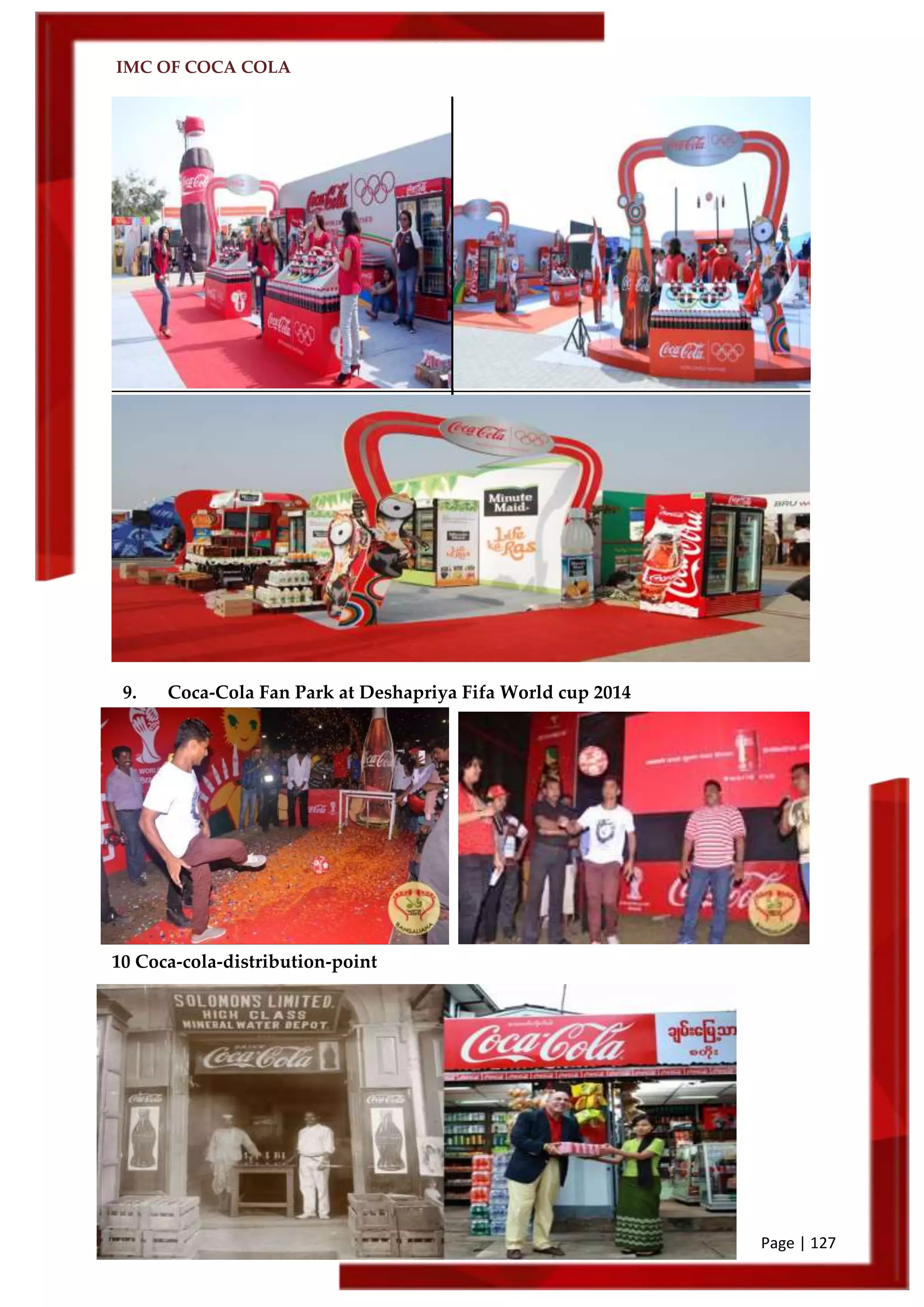 IMC OF COCA COLA
Page | 127
9. Coca-Cola Fan Park at Deshapriya Fifa World cup 2014
10 Coca-cola-distribution-point
 