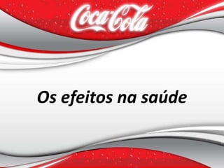 Os efeitos na saúde
 