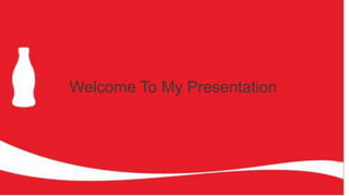 Welcome To My Presentation
 