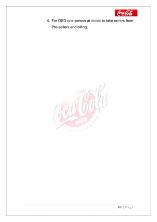 4. For DSD one person at depot to take orders from
Pre-sellers and billing.
101 | P a g e
 