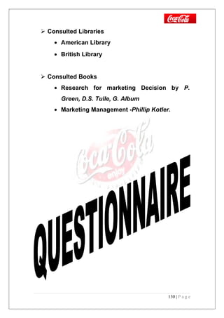  Consulted Libraries
• American Library
• British Library
 Consulted Books
• Research for marketing Decision by P.
Green, D.S. Tulle, G. Album
• Marketing Management -Phillip Kotler.
130 | P a g e
 