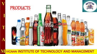 VIGNAN INSTITUTE OF TECHNOLOGY AND MANAGEMENT
PRODUCTS
 