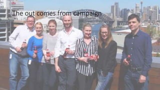 The out comes from campaign
 